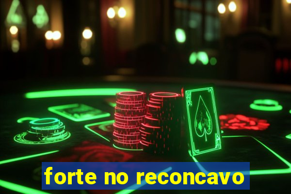 forte no reconcavo